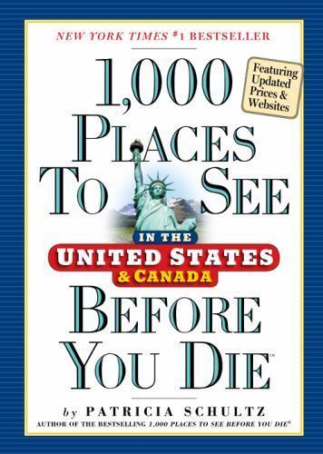 1,000 Places to See in the United States and Canada Before You Die by Schultz, P