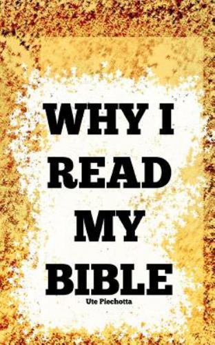 Why I Read My Bible, Paperback by Piechotta, Ute, Like New Used, Free shippin...