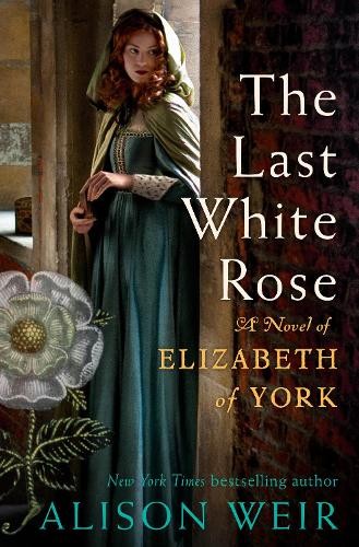 The Last White Rose: A Novel of Elizab..., Weir, Alison