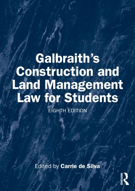 Galbraiths Construction and Land Management Law for Students by Carrie de Silva