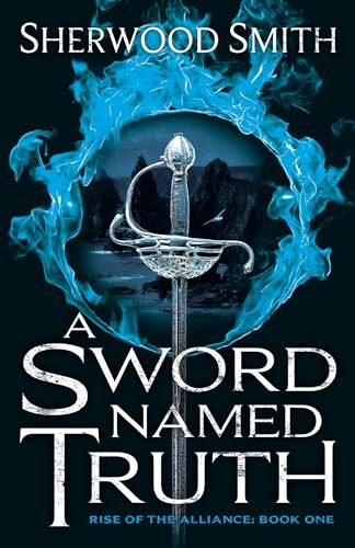 A Sword Named Truth: 1 (Rise of the..., Smith, Sherwood