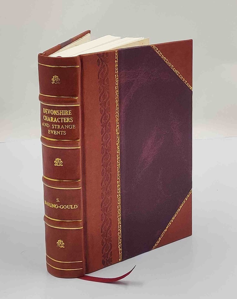Devonshire characters and strange events. by S. Baring-Gould, M. [Leather Bound]