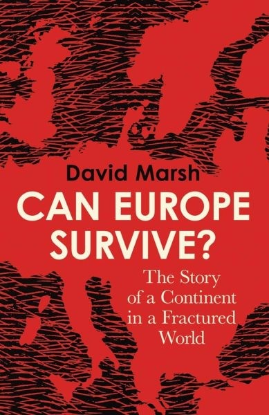 Can Europe Survive? : The Story of a Continent in a Fractured World, Hardcove...