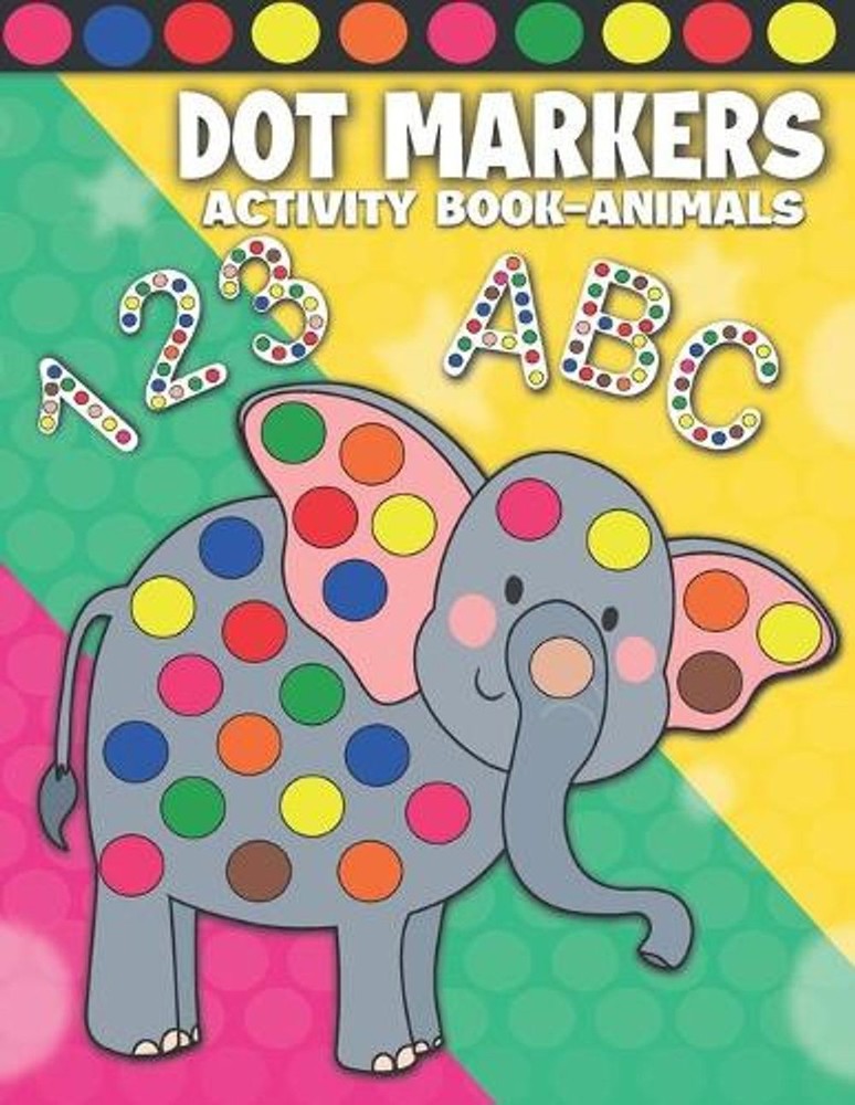 Dot Markers Activity Book Animals: Dot Markers Activity Book ABC Shapes and Numb