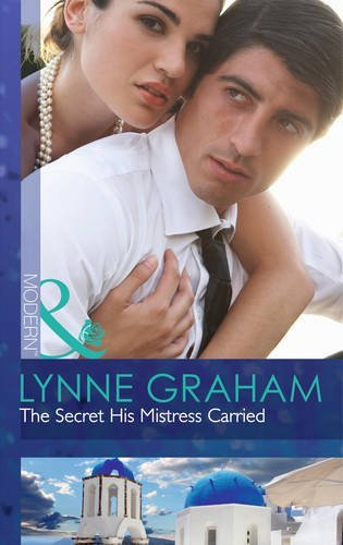 The Secret His Mistress Carried (Mills & Boon Modern) By Lynne G