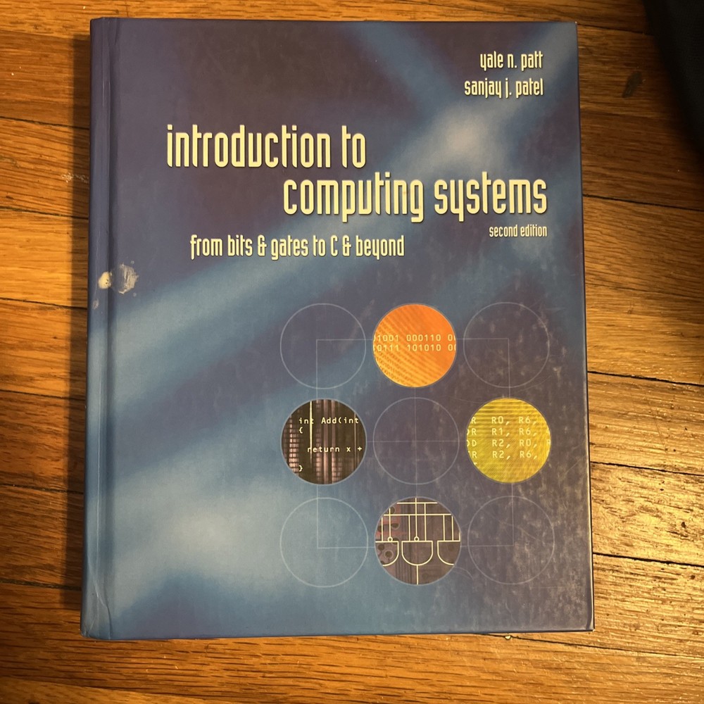 Introduction to Computing Systems: from Bits and Gates to C and Beyond by Sanjay