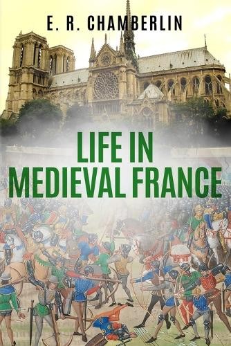 E R Chamberlin Life in Medieval France (Paperback) Insights from the PastAnother great item from Rarewaves USA | Free delivery!