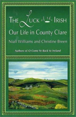 The Luck of the Irish: Our Life in County Clare by Niall Williams,Christine Bree
