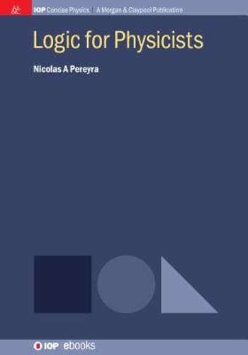Logic for Physicists by Nicolas a Pereyra: New