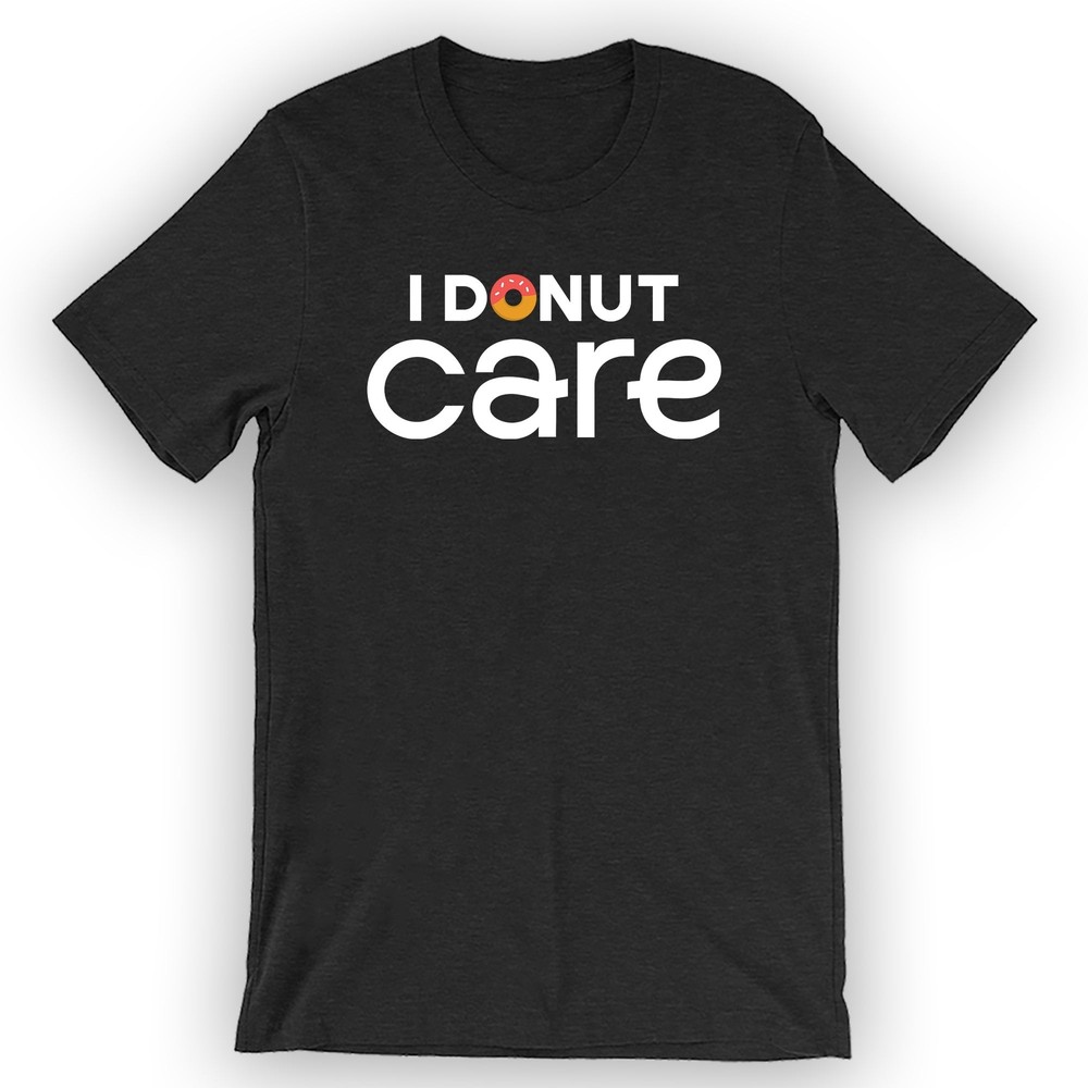 Unisex I Donut Care T-Shirt Funny Donut T-Shirt