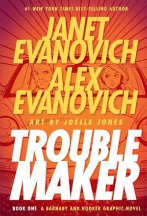 Troublemaker: A Barnaby and Hooker - Hardcover, by Janet Evanovich; Alex - Good