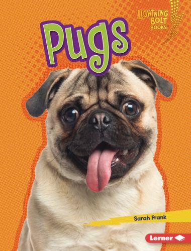Pugs (Lightning Bolt Books Â® ? Who's a Good Dog?) (Library Binding)