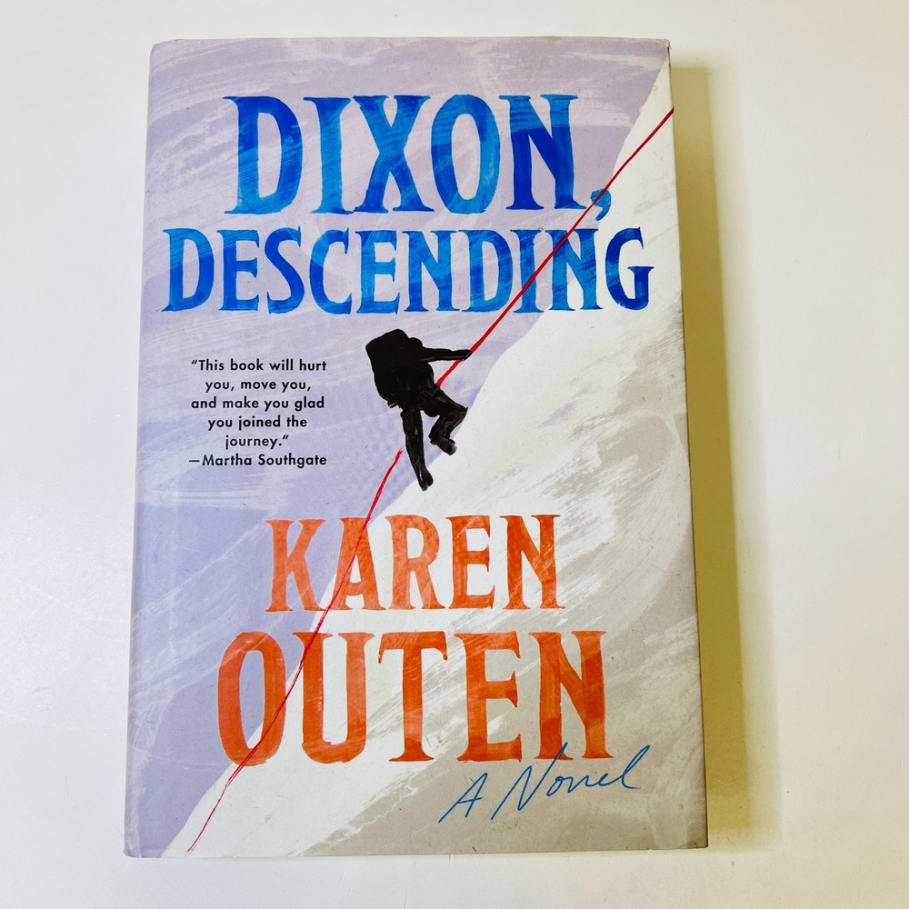 Dixon, Descending: A Novel - Hardcover By Outen, Karen