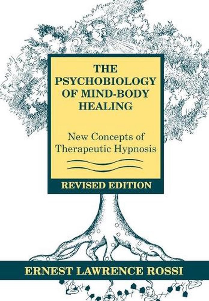 The Psychobiology of Mind-Body Healing: New Concepts of Therapeutic Hypnosis by