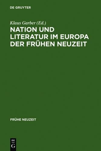 Klaus Garber Nation und Literatur im Europa der Frühen Neuzeit (Hardback)