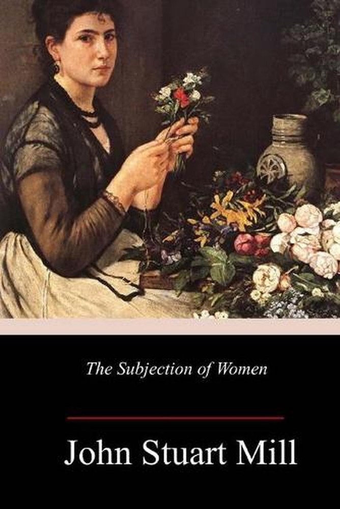 The Subjection of Women by John Stuart Mill (English) Paperback Book