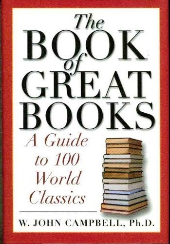 The Book of Great Books: A Guide to 100 World Classics by Campbell Ph.D.