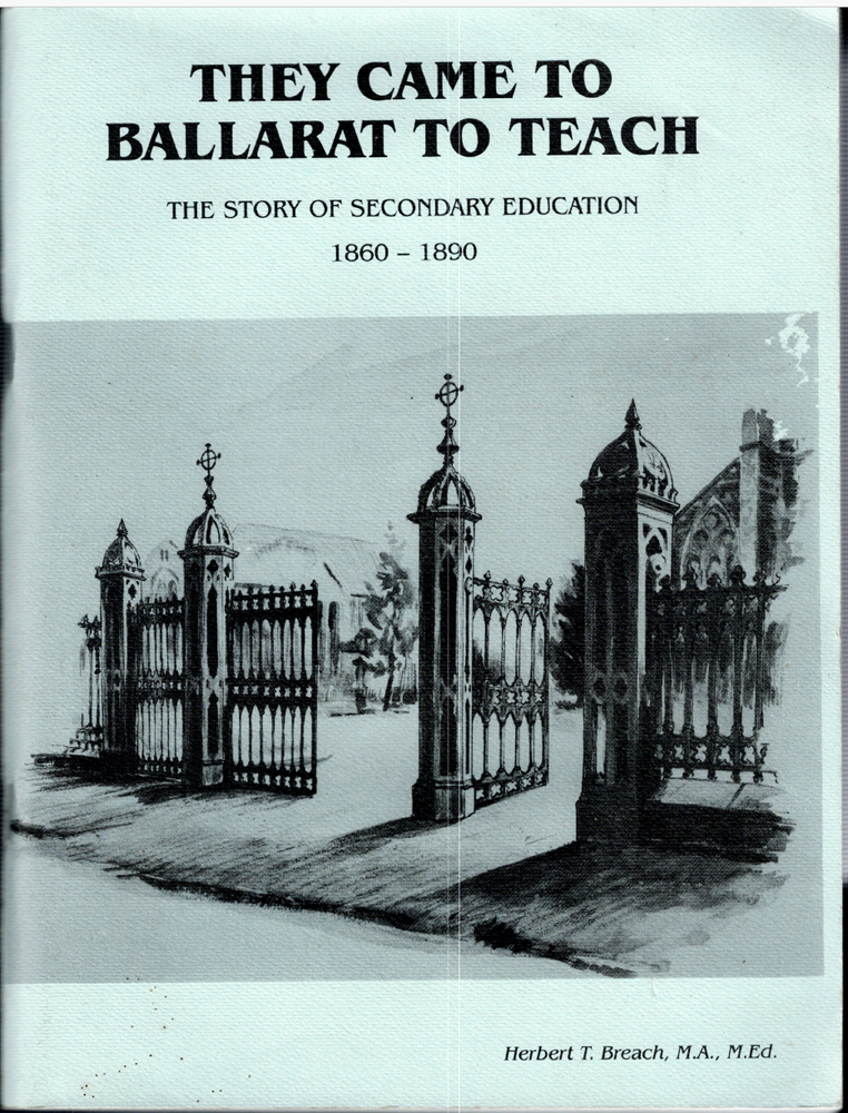 They Came to Ballarat to Teach - Education 1860-1890 ; Herbert Breach - A4 Book