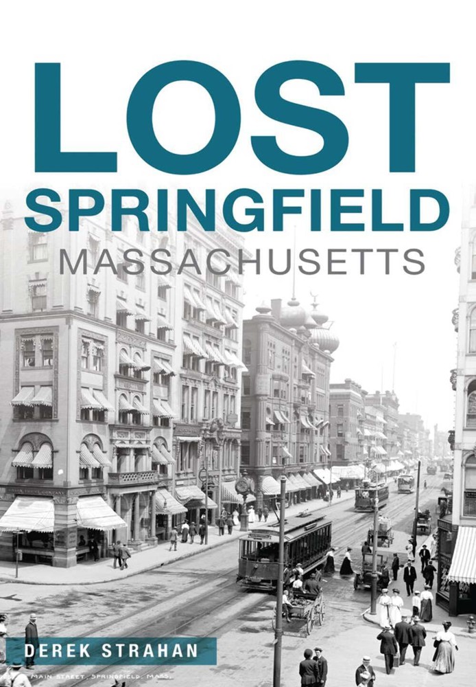 NEW The History Press Lost Springfield, Massachusetts, MA 9781467136662 Lost Tra