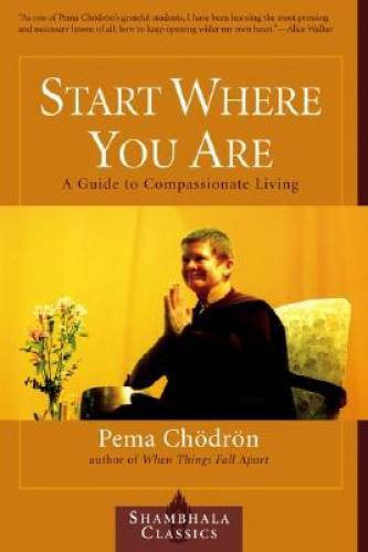 Start Where You Are: A Guide to Compassionate Living (Shambhala Classics) - GOOD