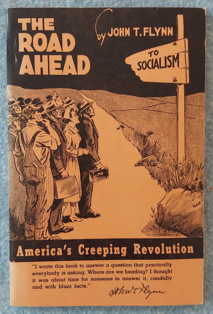 The Road Ahead, to Socialism by John T Flynn. 1949. Political Science. History