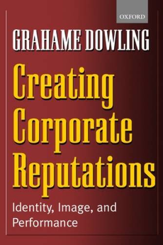 Creating Corporate Reputations - Paperback By Dowling, Grahame - GOOD