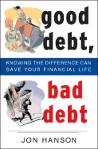 Good Debt, Bad Debt: Knowing the Difference Can Save Your Financial Life: Used