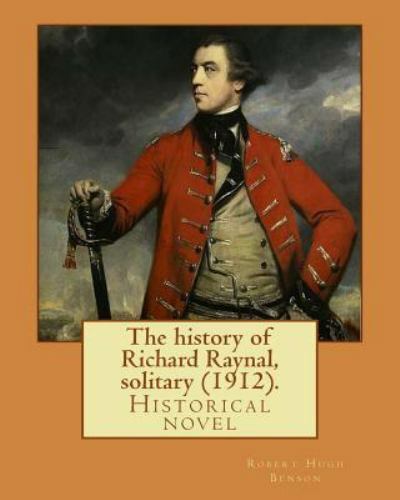 History of Richard Raynal, Solitary, Paperback by Benson, Robert Hugh, Brand ...