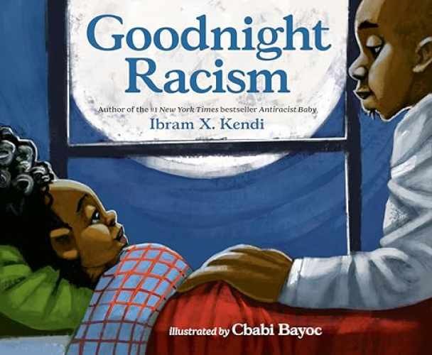 Goodnight Racism - Hardcover, by Kendi Ibram X. - Very Good