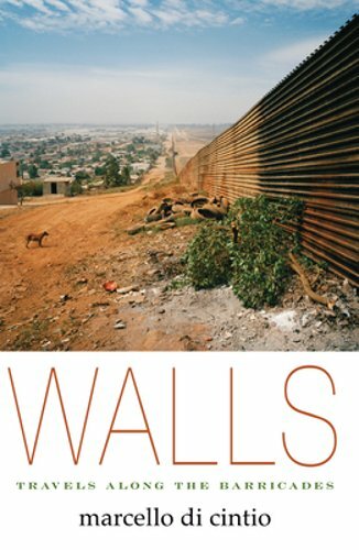 Walls: Travels Along the Barricades by Marcello Di Cintio: New