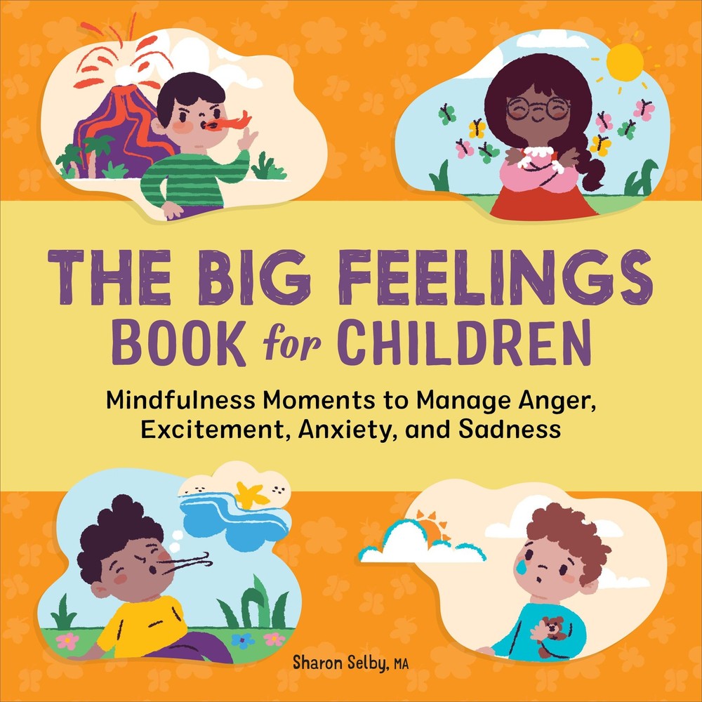 The Big Feelings Book for Children: Mindfulness Moments to Manage Anger, Exc...