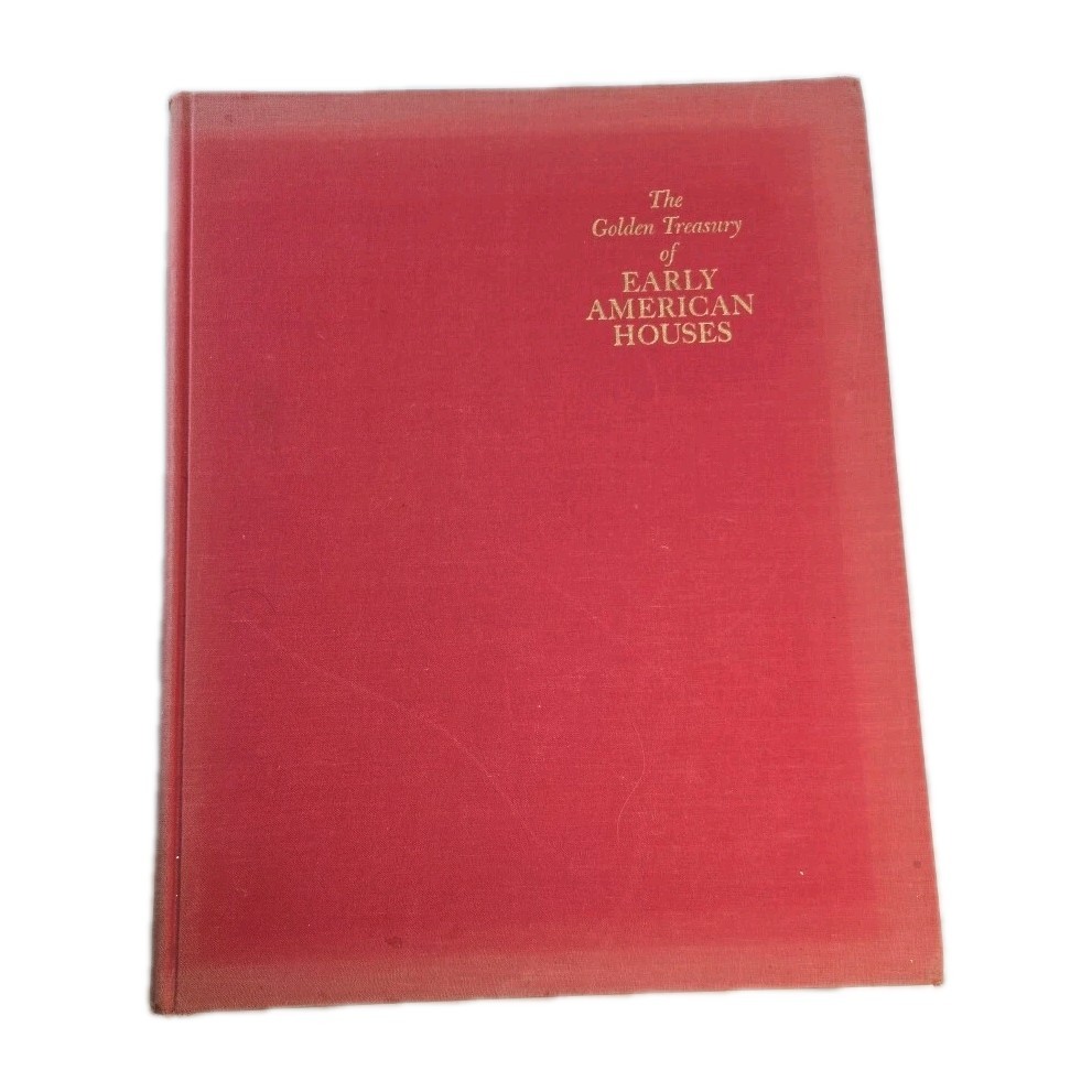 The Golden Treasury of Early American Houses, By Richard Pratt 1967
