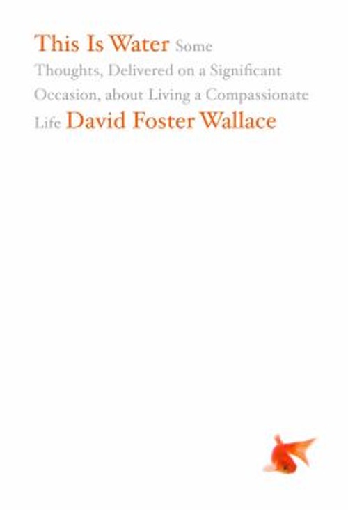 This Is Water : Some Thoughts, Delivered on a Significant OccasioFree US Delivery | ISBN:0316068225