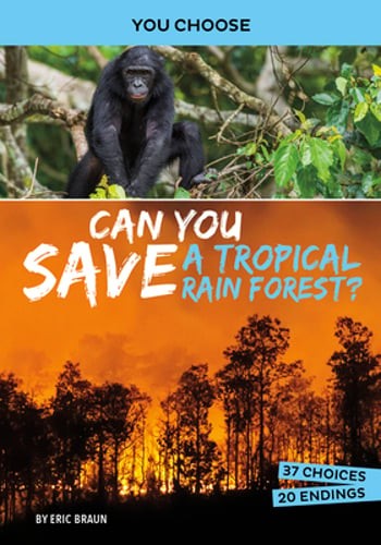 Can You Save a Tropical Rain Forest?: An Interactive Eco Adventure by Eric Braun