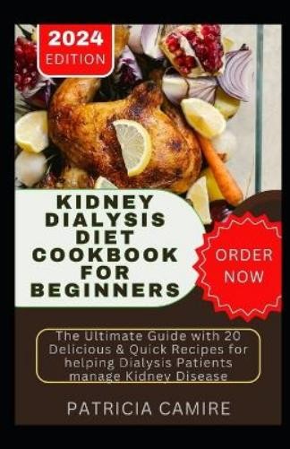 Patricia Camire Kidney Dialysis Diet Cookbook for Beginners (Paperback)Another great item from Rarewaves USA | Free delivery!