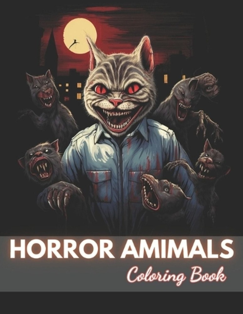 Horror Animals Coloring Book for Adult: 100+ New and Exciting Designs by Kendric