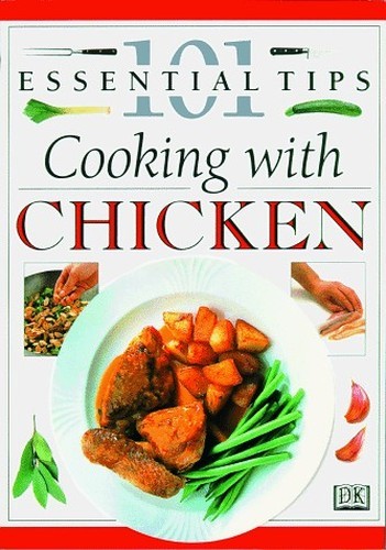 Cooking With Chicken (101 Essential Tips) by Dorling Kindersley Publishing Book