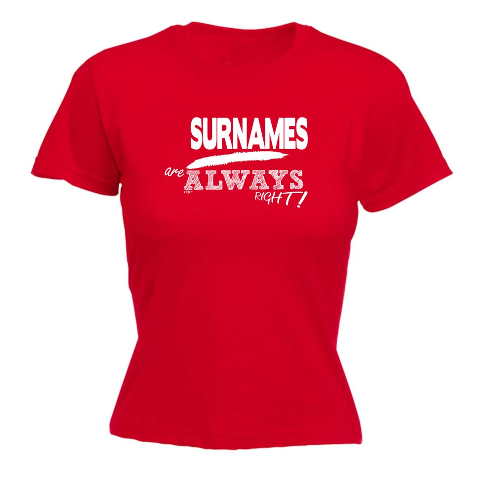 Your Name Always Right - Womens T Shirt Funny T-Shirt Novelty gift tshirt