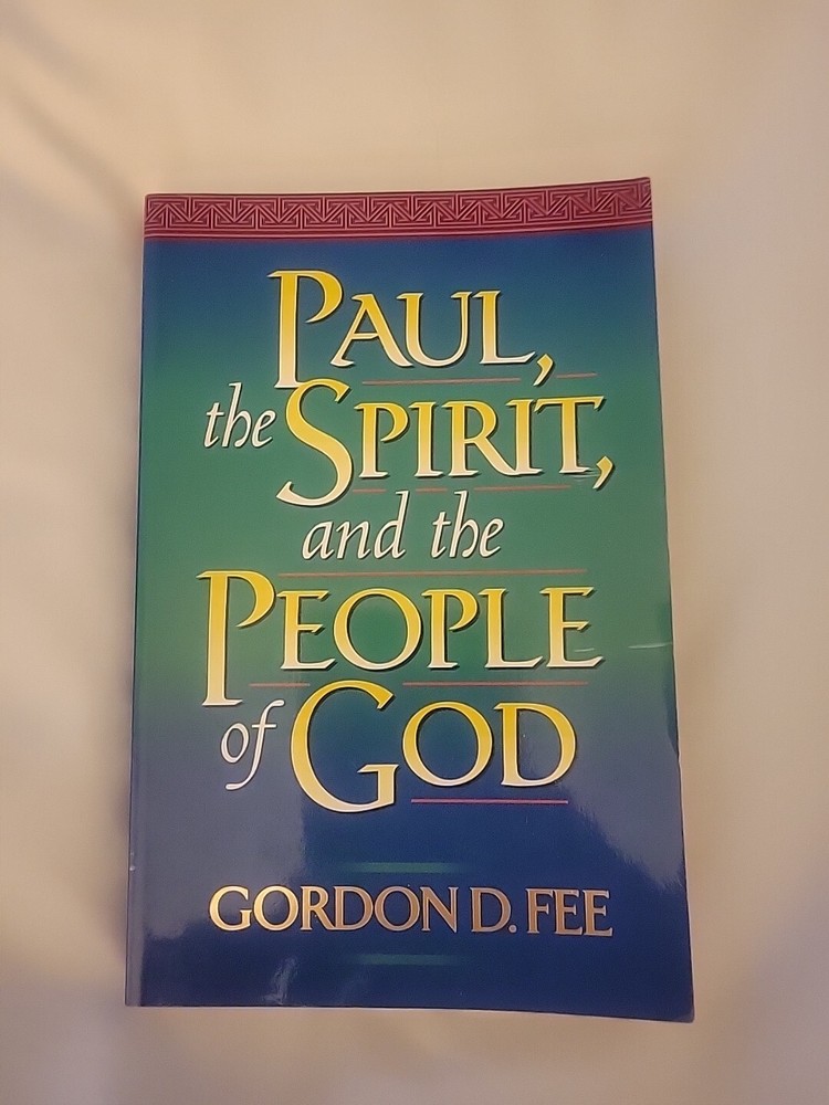 Paul, the Spirit, and the People of God by Gordon D. Fee