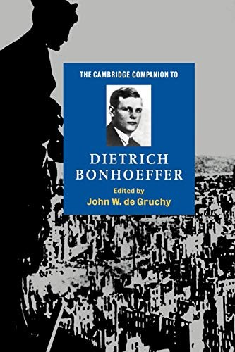 The Cambridge Companion to Dietrich Bonhoeffer (Cambridge Companions to Reli...
