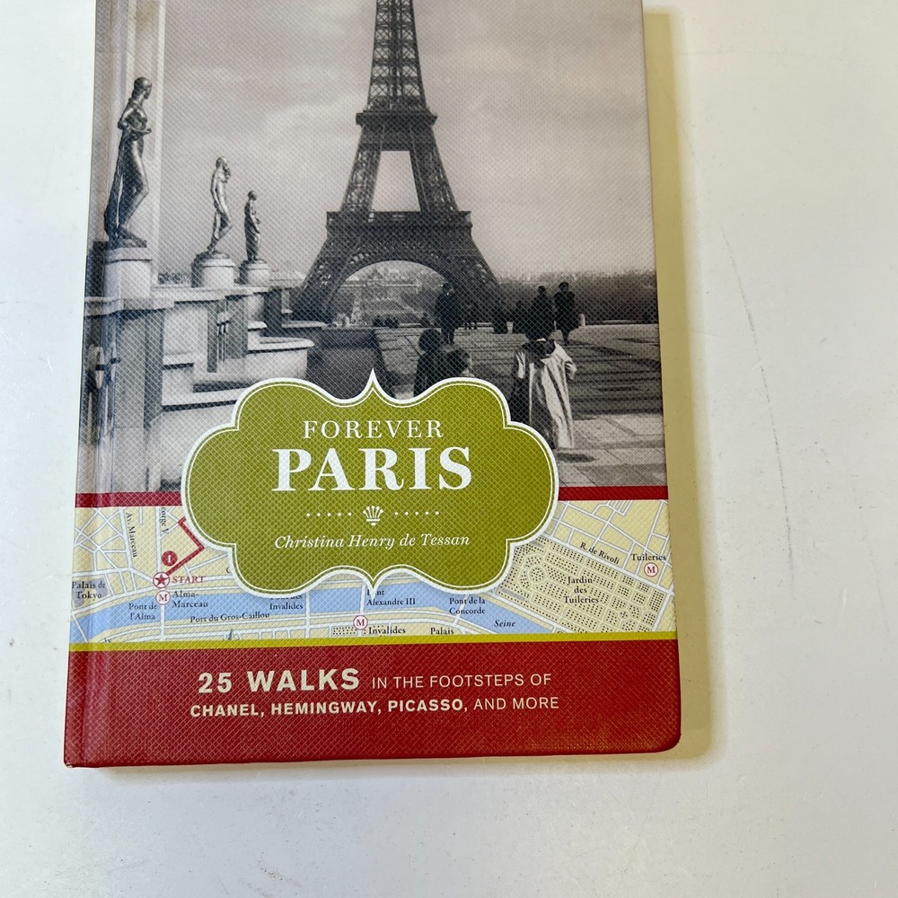 Forever Paris: 25 Walks in the Footsteps of Chanel, Hemingway, Picasso, and More