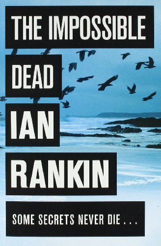 The Impossible Dead By Ian Rankin. 9780752889542