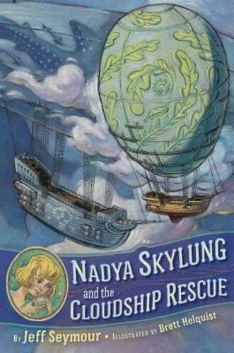 Nadya Skylung and the Cloudship Rescue by Jeff Seymour: Used