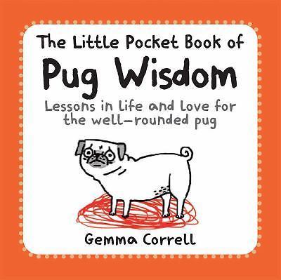 The Little Pocket Book of Pug Wisdom: Lessons in life and love for the well-roun