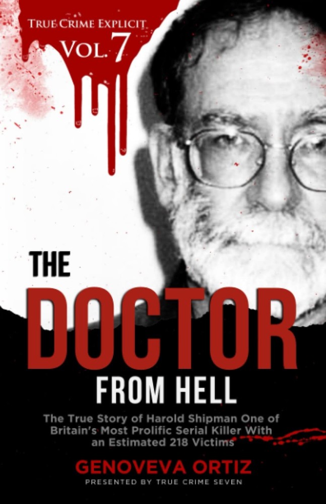 The Doctor from Hell: The True Story of Harold Shipman One of Britain's Most Pro