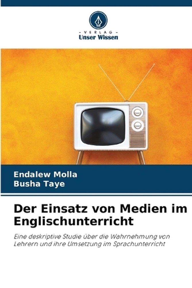Der Einsatz von Medien im Englischunterricht by Endalew Molla (German) Paperback