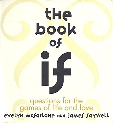 The Book of IF Questions for the Games of Life and Love by Evelyn McFarlane,Jame