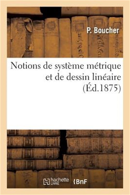 Notions de Syst�me M�trique Et de Dessin Lin�aire (Paperback or Softback)