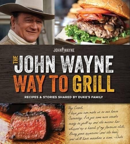 Media Lab Books The John Wayne Way to Grill (Paperback)Another great item from Rarewaves USA | Free delivery!
