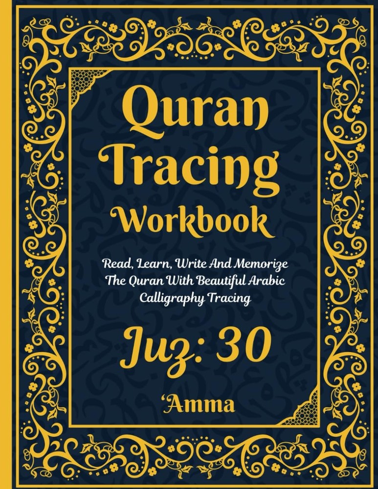 Quran Tracing Workbook: Juz:30: ‘Amma: Read, Learn and Trace The Quran With Ar